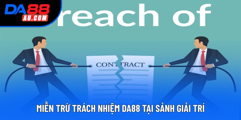 Miễn trừ trách nhiệm DA88 tại sảnh giải trí Miễn trừ trách nhiệm DA88 tại sảnh giải trí