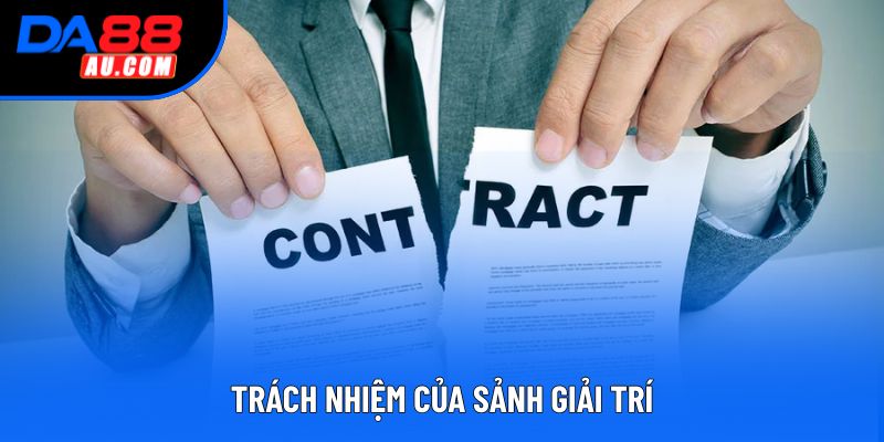 Trách nhiệm của sảnh giải trí Trách nhiệm của sảnh giải trí